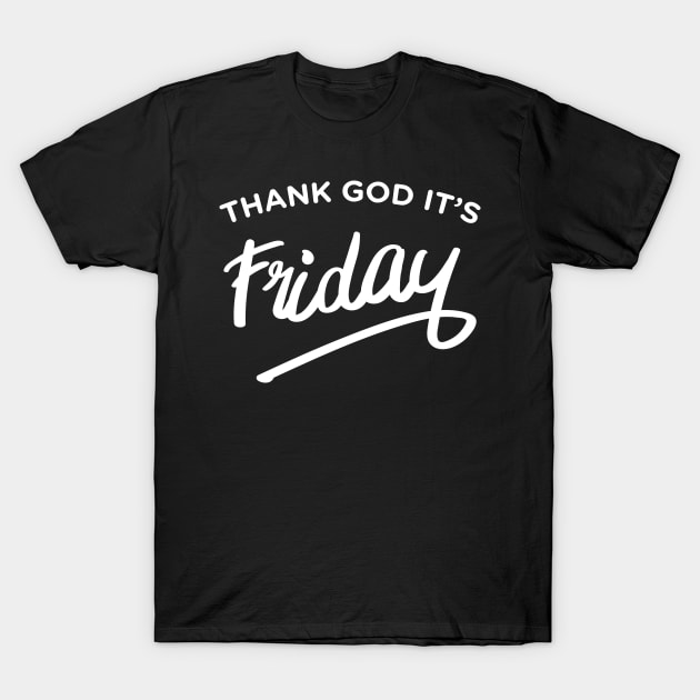 Thank God it's Friday T-Shirt by micibu
